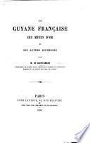 La Guyane française, ses mines d'or et ses autres richesses