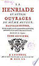 La Henriade et autres ouvrages du meme auteur[Voltaire]