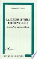 La Jeunesse ouvrière chrétienne (J.O.C)