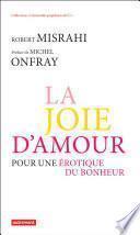 La Joie d'amour. Pour une érotique du bonheur