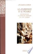La Jouissance et le trouble : Recherches sur la littérature chrétienne de l'âge classique