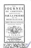 LA JOURNÉE DU CHRÉTIEN, SANCTIFIÉE PAR LA PRIERE ET LA MÉDITATION