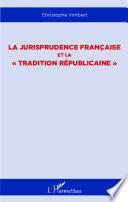La jurisprudence française et la tradition républicaine