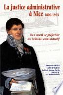 La justice administrative à Nice, 1800-1953, du conseil de préfecture au tribunal administratif