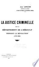 La justice criminelle dans le département de l'Hérault pendant la révolution (1789-1800)