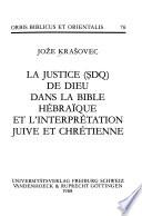 La justice (Ṣdq) de Dieu dans la Bible hébraïque et l'interprétation juive et chrétienne