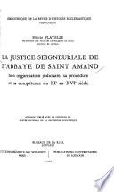 La justice seigneuriale de l'abbaye de Saint-Amand