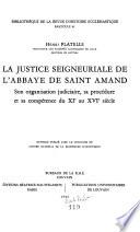 La justice seigneuriale de l'abbaye de Saint-Amand