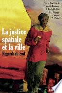 La justice spatiale et la ville. Regards du Sud