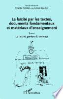 La laïcité par les textes, documents fondamentaux et matériaux d'enseignement (Tome 1)