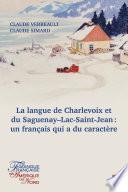 LA LANGUE DE CHARLEVOIX ET DU SAGUENAY–LAC-SAINT-JEAN : UN FRANÇAIS QUI A DU CARACTÈRE