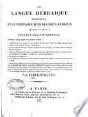 La langue hébraïque restitueé, et le veŕitable sens des mots heb́reux rétabli et prouvé par leur analyse radicale ...