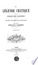 La légende Celtique et la poésie des cloitres en Irlande, en Cambrie et en Bretagne