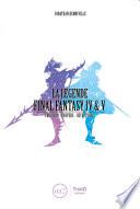 La Légende Final Fantasy IV & V