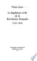 La législation civile de la Révolution française (1789-1804)