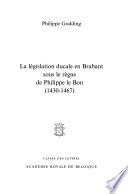 La législation ducale en Brabant sous le règne de Philippe le Bon (1430-1467)