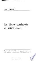 La liberté confisquée et autres essais
