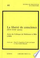 La Liberté de conscience (XVIe-XVIIe siècle). Actes du Colloque de Mulhouse et Bâle,1989