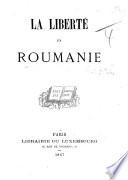 La Liberté en Roumanie. [The Constitution of Roumania, June 30, 1866.]