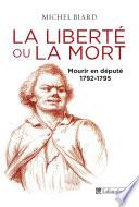 La liberté ou la mort, mourir en député, 1792-1795