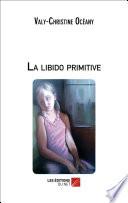 La libido primitive