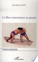 La libre concurrence en procès