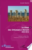 La Libye, des Ottomans à Da'ech