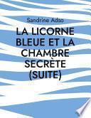 La Licorne Bleue et La Chambre secrète (suite)