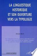 LA LINGUISTIQUE HISTORIQUE ET SON OUVERTURE VERS LA TYPOLOGIE