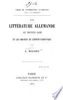 La littérature allemande au Moyen âge et les origines de l'épopée germanique