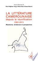 La littérature camerounaise depuis la réunification (1961-2011)