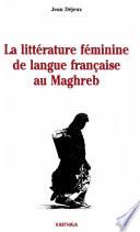 La littérature féminine de langue française au Maghreb