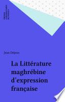 La Littérature maghrébine d'expression française