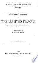 La littérature moderne 1850 - 1860 ou dictionnaire complet de tous les les livres Français publiés depuis 1850 jusqu'à 1860 incl