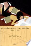La littérature pour la jeunesse, 1970-2000
