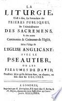 La Liturgie, c'est à dire, le Formulaire des Prières Publiques, etc. [Translated by J. Durel.]