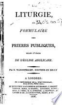 La Liturgie, ou Formulaire des prières publiques selon l'usage de l'Église Anglicane. Par [or rather, translated by] N. Wanostrocht