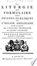 La Liturgie ... Pour l'usage de l'église française de Saint Patrice. Nouvelle édition, revue & corrigée
