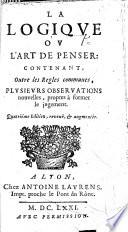 La logique, ou L'art de penser ... Seconde edition, reveuë&augmentée. By Antoine Arnauld and Pierre Nicole
