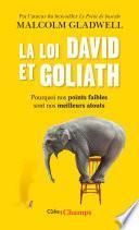 La loi David et Goliath. Pourquoi nos points faibles sont nos meilleurs atouts