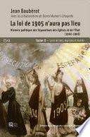 La loi de 1905 n'aura pas lieu. Histoire politique de Séparations des Églises (1902-1908)