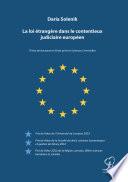 La loi étrangère dans le contentieux judiciaire européen