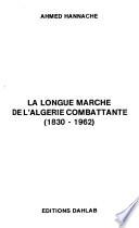 La longue marche de l'Algérie combattante (1830-1962)