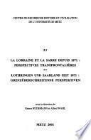 La Lorraine et la Sarre depuis 1871
