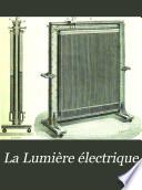 La Lumière électrique ... revue hebdomadaire des applications de l'électricité ...