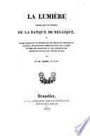 La Lumière portée dans les ténèbres de la Banque de Belgique ...