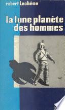 La lune, planète des hommes