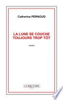 LA LUNE SE COUCHE TOUJOURS TROP TÔT