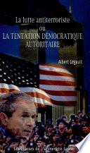 La lutte antiterroriste, ou, La tentation démocratique autoritaire
