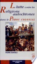 La lutte contre les religions autochtones dans le Pérou colonial